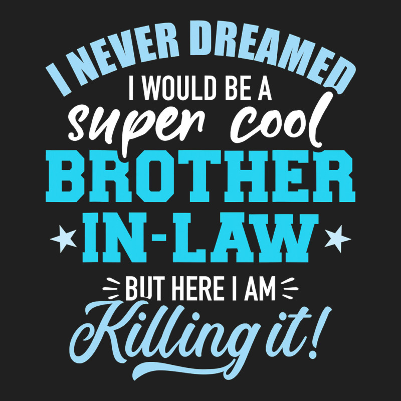 I Never Dreamed I Would Be A Super Cool Brotherinlaw Ladies Polo Shirt by cm-arts | Artistshot