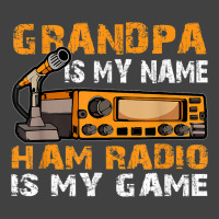 Grandpa Is My Name Ham Radio Is My Game Amateur Ham Radio Vintage T-shirt | Artistshot