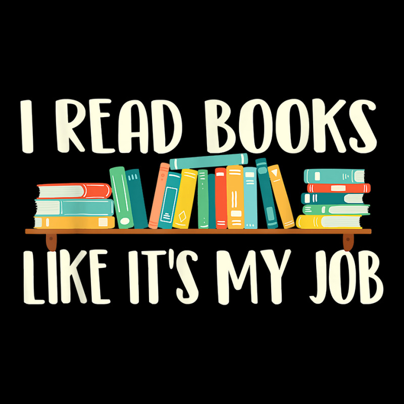 I Read Books Like It's My Job   School Librarian Book Lover T Shirt Adjustable Cap by cm-arts | Artistshot