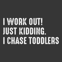 I Work Out! Just Kidding. I Chase Toddlers T Shirt Toddler Hoodie | Artistshot