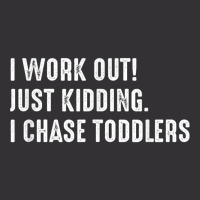 I Work Out! Just Kidding. I Chase Toddlers T Shirt Vintage Short | Artistshot