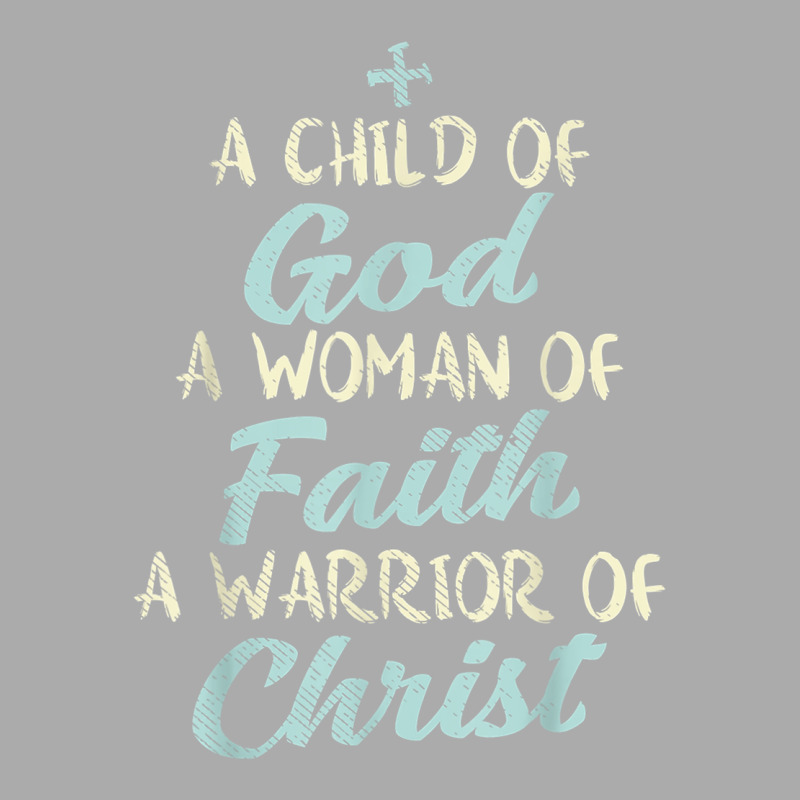 Child God Woman Faith Warrior Christ Jesus Christian Gift T-shirt | Artistshot