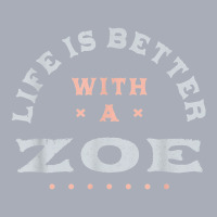 Life Is Better With A Zoe Name Funny Sarcastic Nickname Tank Dress | Artistshot