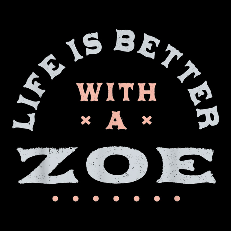 Life Is Better With A Zoe Name Funny Sarcastic Nickname Cropped Sweater by Bandits | Artistshot