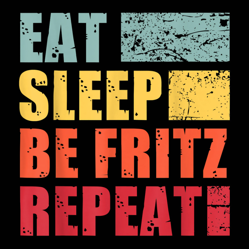 Mens Eat Sleep Be Fritz Repeat T Shirt Toddler 3/4 Sleeve Tee by cm-arts | Artistshot