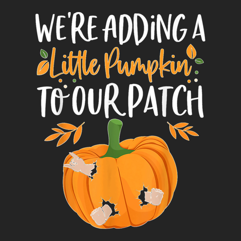 We're Adding A Little Pumpkin To Our Patch Pumpkin Pregnancy T Shirt 3/4 Sleeve Shirt | Artistshot