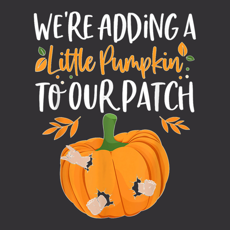 We're Adding A Little Pumpkin To Our Patch Pumpkin Pregnancy T Shirt Vintage Short | Artistshot