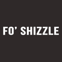 Fo Shizzle Funny Sarcastic Novelty Gangster Rap T Racerback Tank | Artistshot