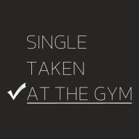 Single, Taken, At The Gym Working Out T Shirt Ladies Fitted T-shirt | Artistshot