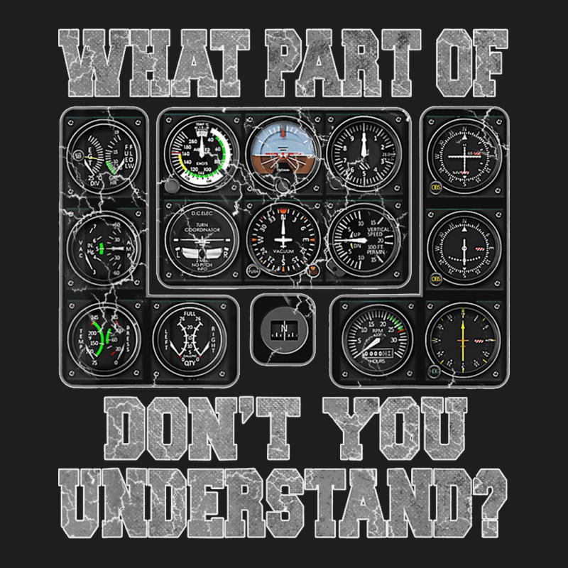 What Part Of Don't You Understand Funny Pilot Design T Shirt Classic T-shirt by NataliaMata | Artistshot