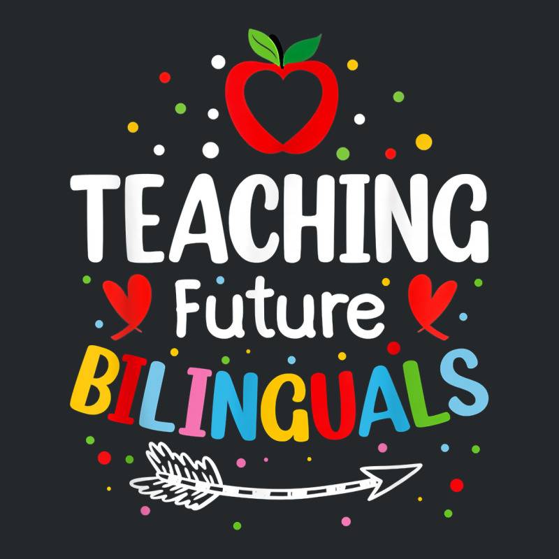 Teaching Future Bilinguals   Spanish Teachers Back To School T Shirt Crewneck Sweatshirt by cm-arts | Artistshot