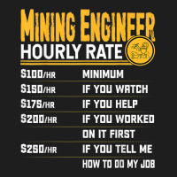 Mining Engineer Hourly Rate   Funny Miner Mining Engineering Classic T-shirt | Artistshot