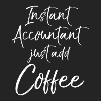 Instant Accountant Just Add Coffee Shirt Funny Accounting 3/4 Sleeve Shirt | Artistshot