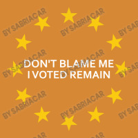 Don't Blame Me, I Voted Remain - Living Eu Flag Portrait Canvas Print | Artistshot