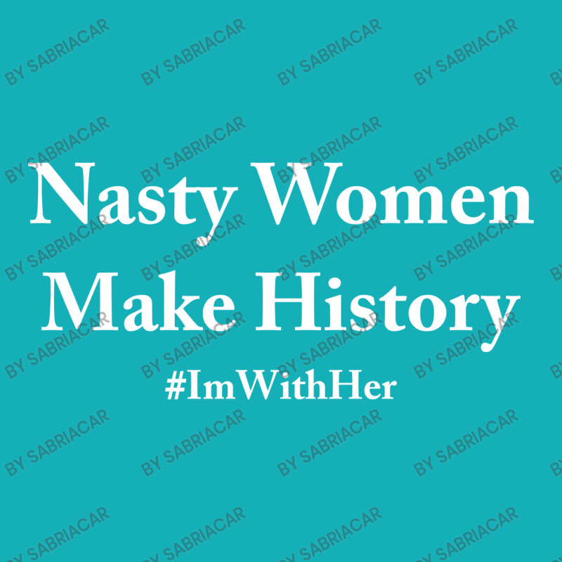 Nasty Woman Make History Portrait Canvas Print | Artistshot