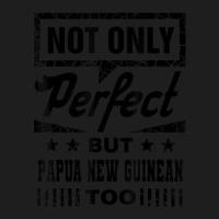 Not Only Perfect But Papua New Guinean Too Funny Classic T-shirt | Artistshot