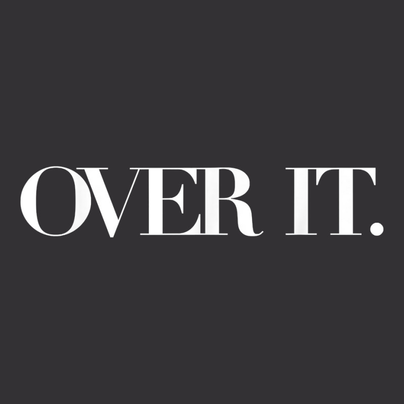 Over It, Soo Over It, Annoyed Over It Already, Over It Shirt T Shirt Vintage Hoodie And Short Set | Artistshot