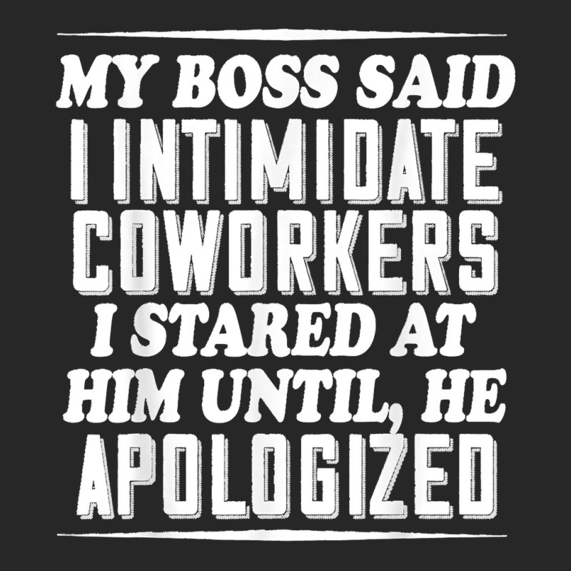 My Boss Said I Intimidate Coworkers I Stared At Him Until He T Shirt Women's Pajamas Set by KarinCeleste | Artistshot