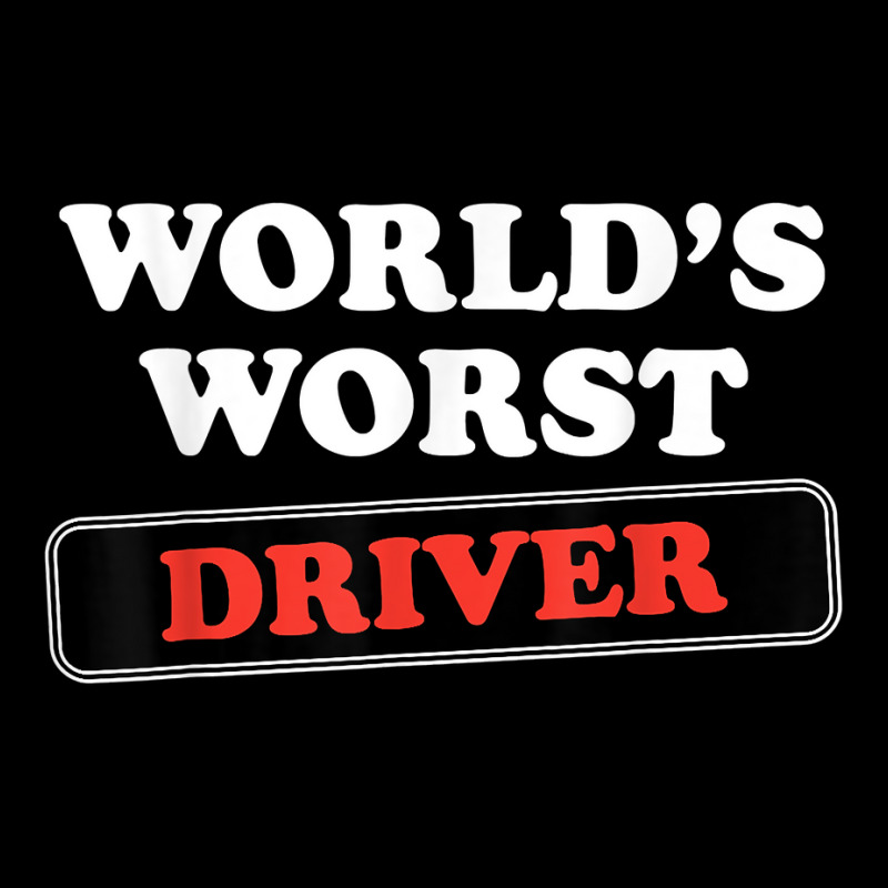 World's Worst Driver T Shirt Cropped Sweater by cm-arts | Artistshot