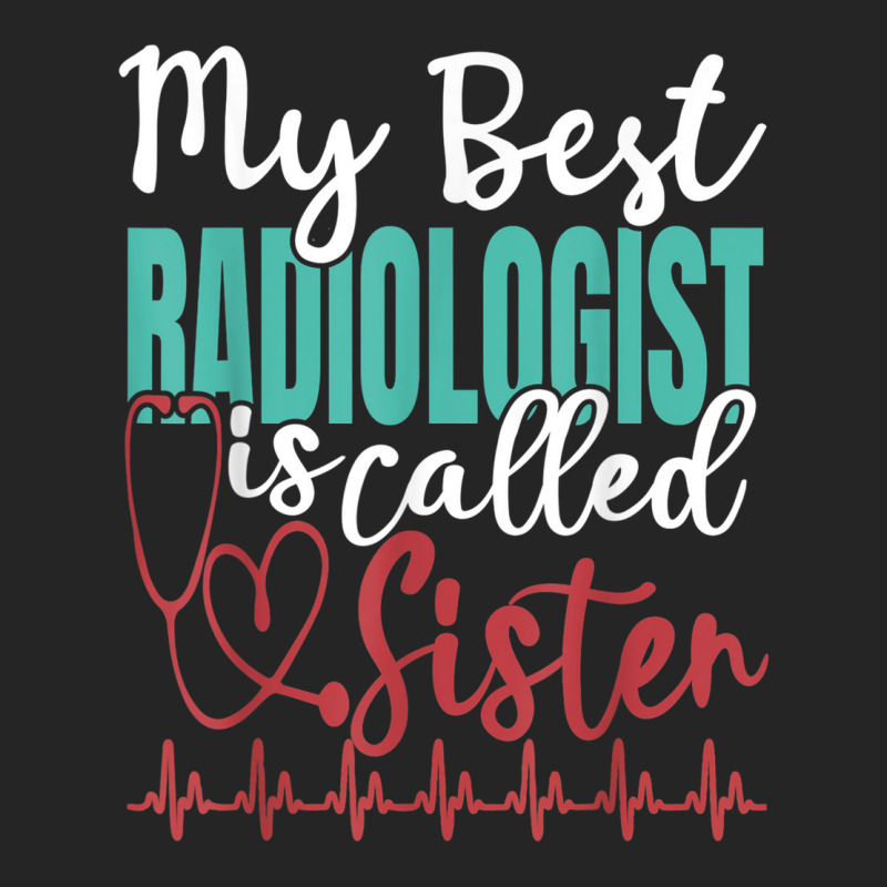 My Best Radiologist Is Called Sister Funny Doctor Quote Unisex Hoodie by Hulk | Artistshot