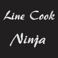 Line Cook Tshirt Job Occupation Funny Work Title T-shirt | Artistshot