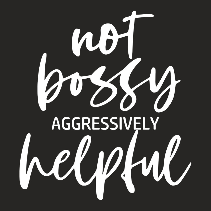 I’m Not Bossy I’m Aggressively Helpful Funny Quote Boss Gift Sweat Ladies Fitted T-Shirt by cm-arts | Artistshot