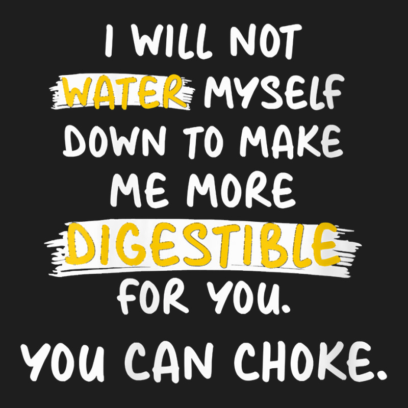 Womens I Will Not Water Myself Down To Make Me More Digestible V Neck Classic T-shirt by cm-arts | Artistshot