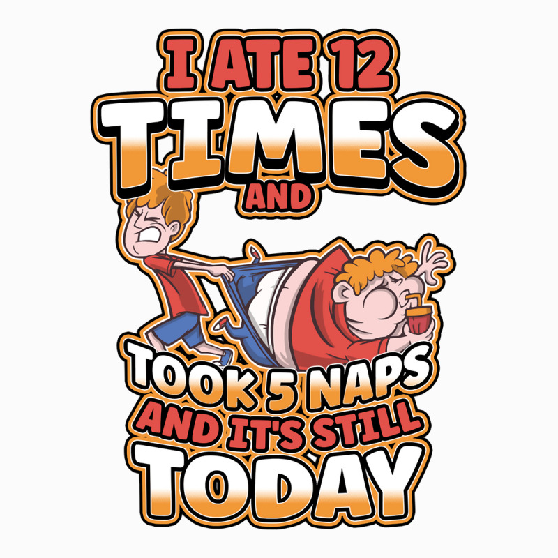 I Ate 12 Times And Took 5 Naps And Its Still Today Sarcastic Sweatshir Coffee Mug | Artistshot