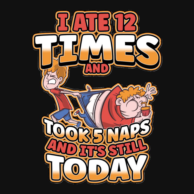 I Ate 12 Times And Took 5 Naps And Its Still Today Sarcastic Sweatshir Iphone 13 Pro Max Case | Artistshot