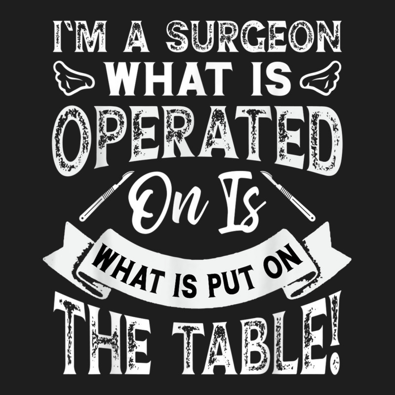 Operate What Is On The Table Classic T-shirt | Artistshot