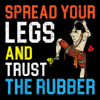 Spread Your Legs And Trust The Rubber Boulderer Bouldering V-neck Tee | Artistshot