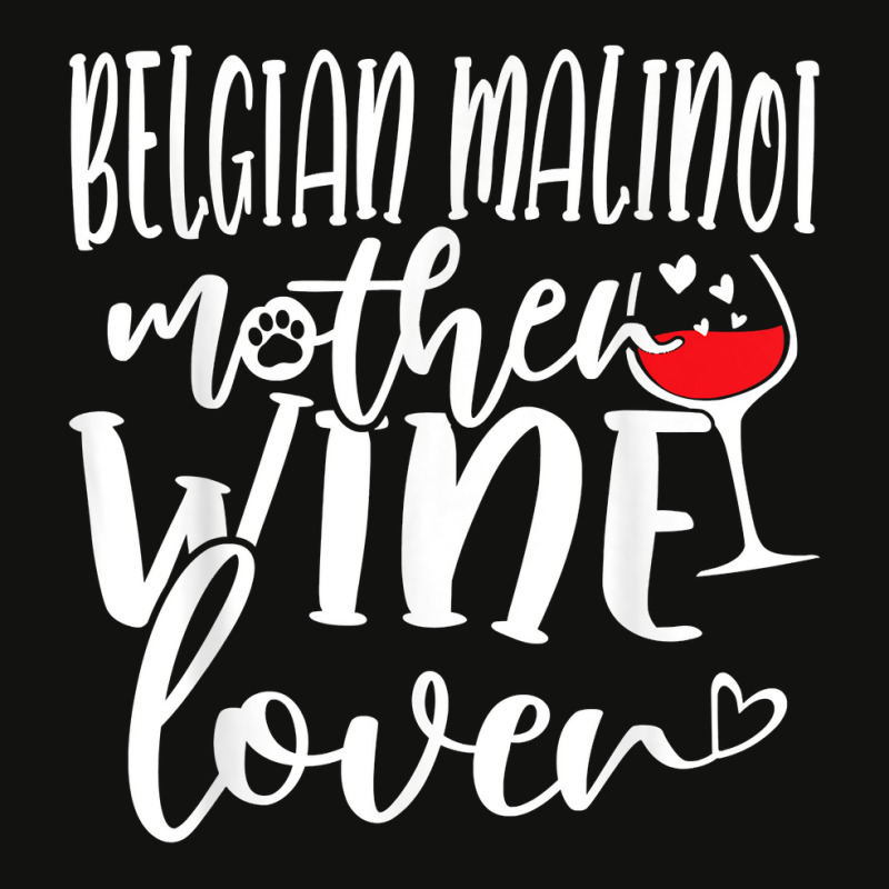 Wine Lover Belgian Malinoi Mother T Shirt Scorecard Crop Tee by cm-arts | Artistshot