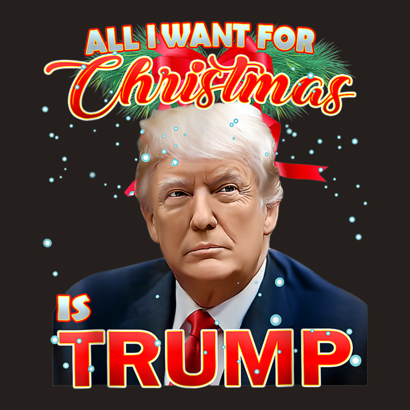 Trump 2024 I Want Trump This Christmas Tank Top | Artistshot