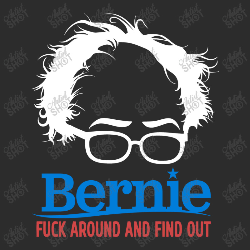 Bernie Fuck Around And Find Exclusive T-shirt | Artistshot