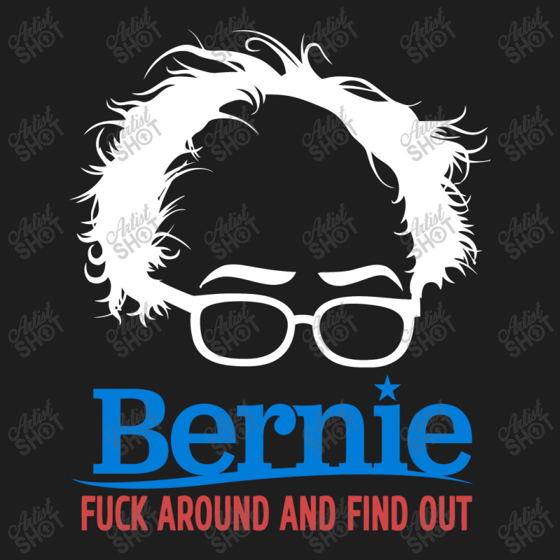 Bernie Fuck Around And Find Classic T-shirt | Artistshot