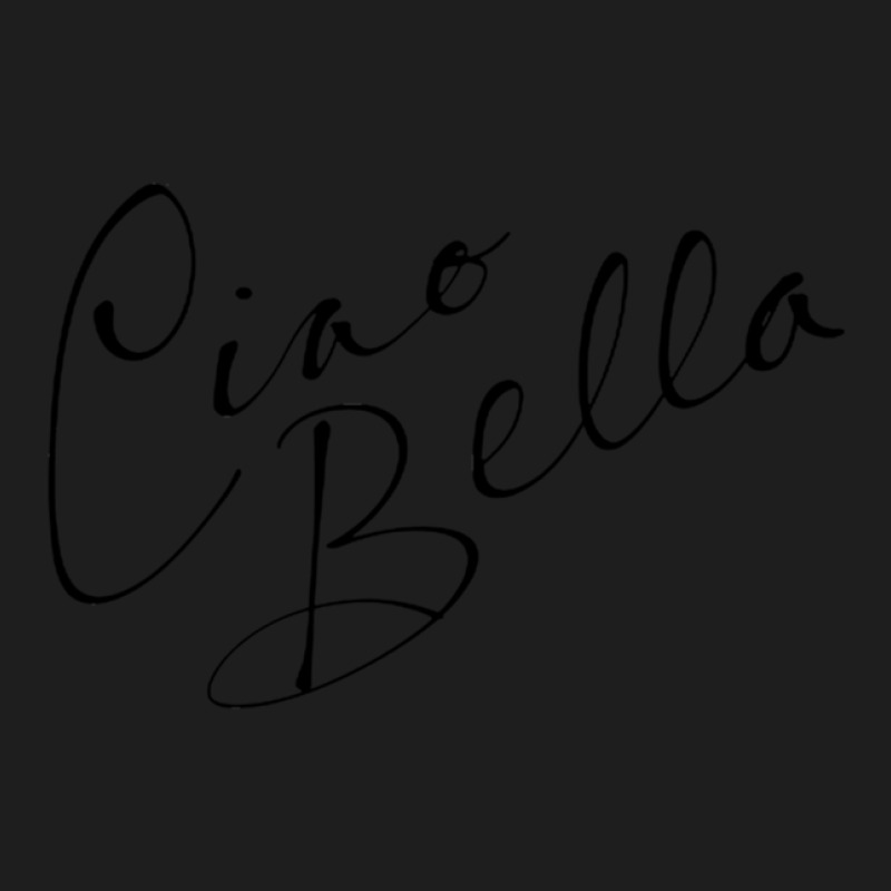 Ciao Bella! Classic T-shirt | Artistshot