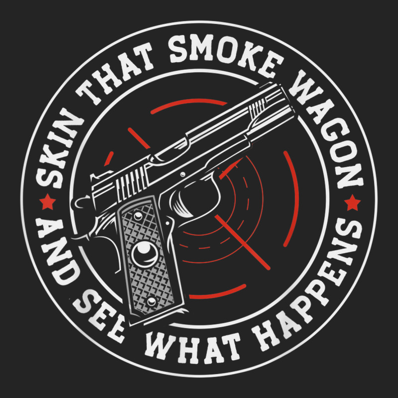 Skin That Smoke Wagon And See What Happens 3/4 Sleeve Shirt | Artistshot