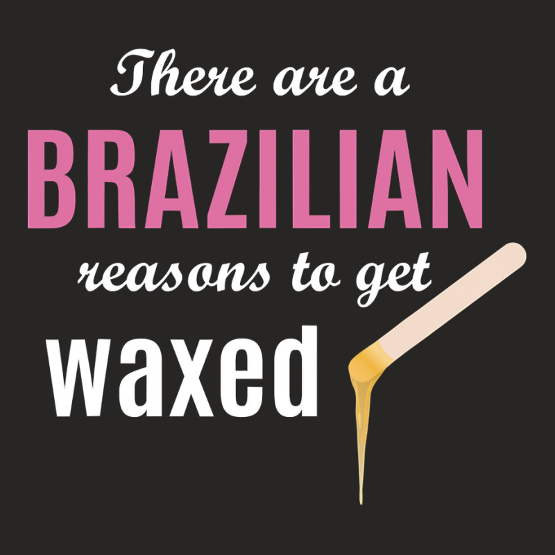 Brazilian Reasons To Get Waxed Esthetician Wax Quote Ladies Fitted T-shirt | Artistshot