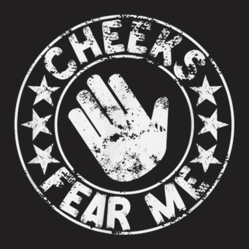 Slap Fight Cheeks Fear Me T-shirt | Artistshot