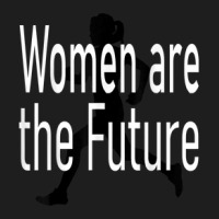 Women Are The Future Classic T-shirt | Artistshot