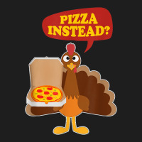 Turkey Lets Have Pizza Instead Funny Thanksgiving Men Women Classic T-shirt | Artistshot