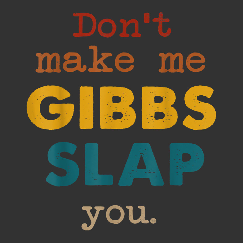 Don't Make Me Gibbs Slap You Shirt, Csi Tee, Gibbs Slap Tee T Shirt Baby Bodysuit | Artistshot