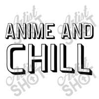 Anime And Chill   Anime Unisex Hoodie | Artistshot