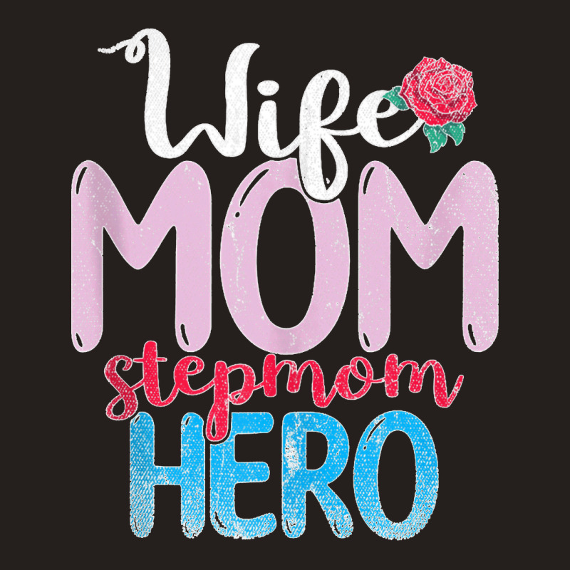 Family Mommy Wife Mom Stepmom Hero Mothers Day Rose Step Mom Tank Top Tank Top | Artistshot