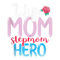 Family Mommy Wife Mom Stepmom Hero Mothers Day Rose Step Mom Tank Top Sticker | Artistshot