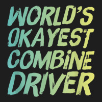 World's Okayest Combine Driver   Fun Farming Classic T-shirt | Artistshot