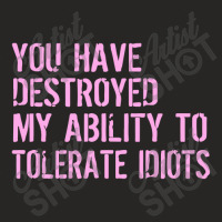 Destroyed Ability Tolerate Idiots Ladies Fitted T-shirt | Artistshot