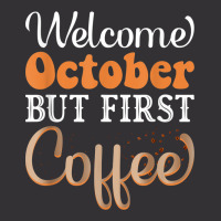 Welcome October But First Coffee Funny Vintage Hoodie And Short Set | Artistshot