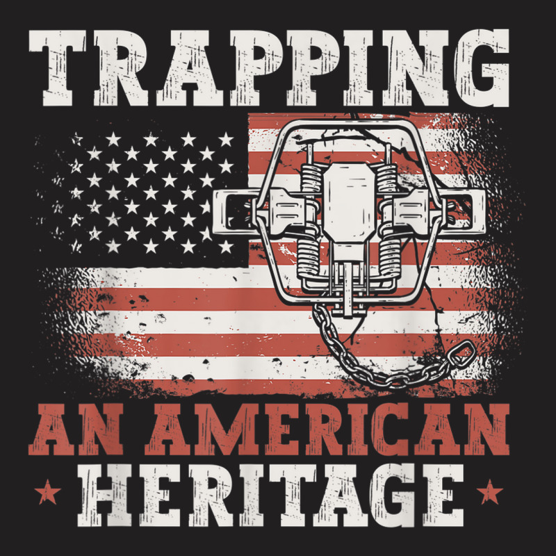 Trapping An American Heritage Trap Hunting Trapper T-shirt | Artistshot