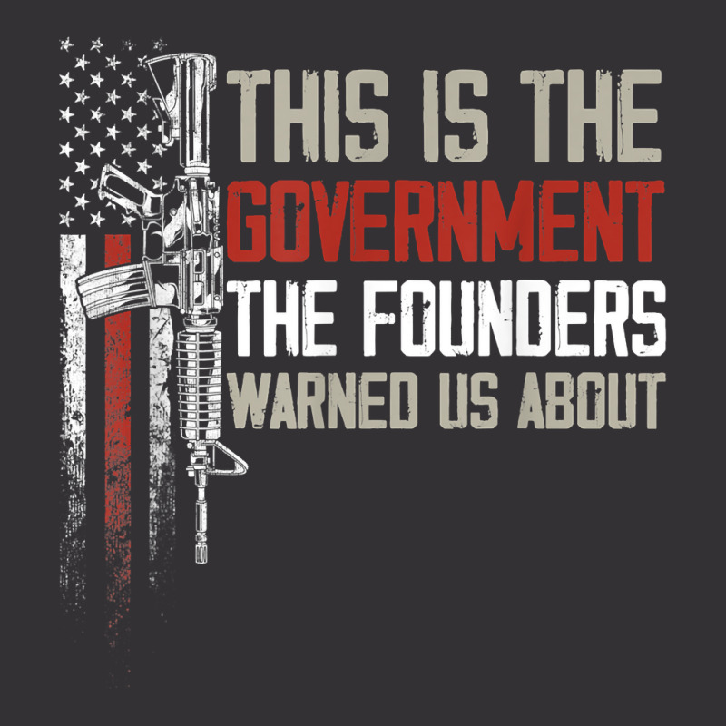 This Is The Government Our Founders Warned Us About T Shirt Vintage Hoodie | Artistshot